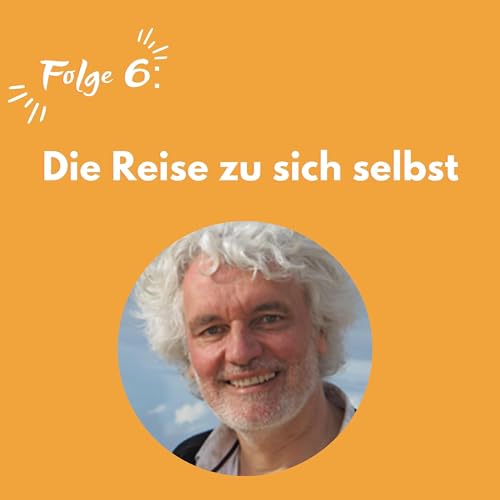 #006 Die Reise zu sich selbst: Gespr&auml;ch mit Andre Chales de Beaulieu