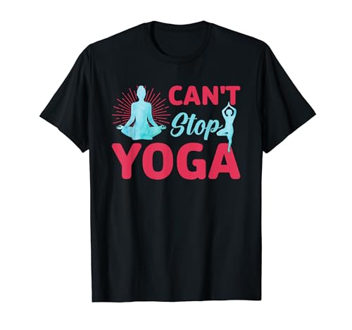 Ich kann Yoga nicht stoppen T-Shirt
