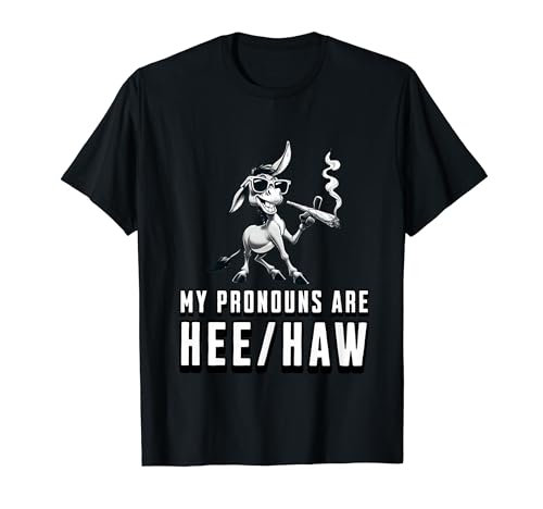 Funny Donkey Pronouns Tee - My Pronouns Are Hee/Haw Sarcasm Maglietta