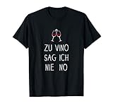 Zu Vino sag ich nie no Wein Geschenk Shirt
