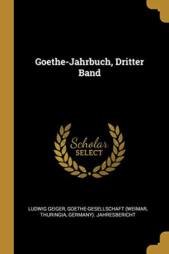 Goethe-Jahrbuch, Dritter Band (German Edition)