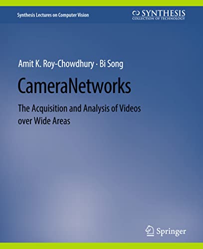 Camera Networks: The Acquisition and Analysis of Videos over Wide Areas (Synthesis Lectures on Computer Vision)