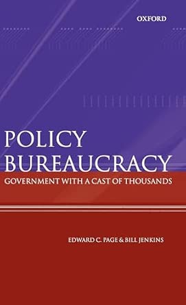 Policy Bureaucracy: Government with a Cast of Thousands: Page, Edward C ...