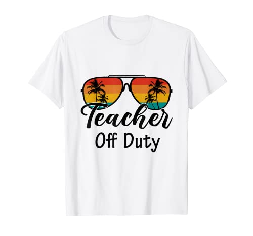 Teacher Off Duty Last Day of School Teacher Summer Holiday T-Shirt