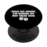 Photo Gallery hold my drink, i m going pet that dog popsockets popgrip intercambiabile Photo Gallery hold my drink, i m going pet that dog popsockets popgrip intercambiabile