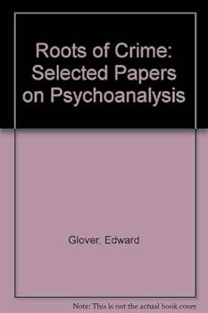 Paperback Roots of Crime: Selected Papers on Psychoanalysis Book