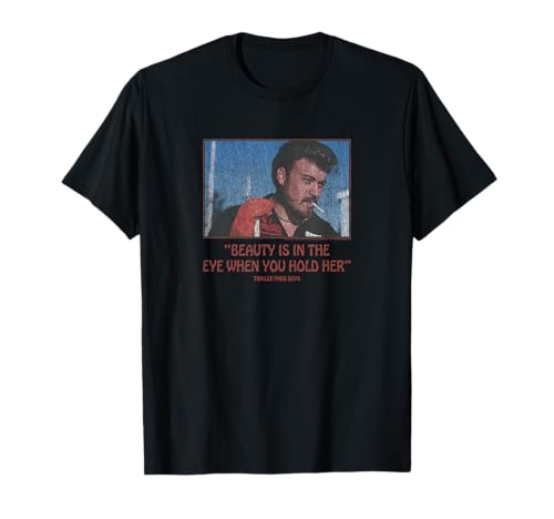 Trailer Park Boys Beauty Is In The Eye When You Hold Her T-Shirt