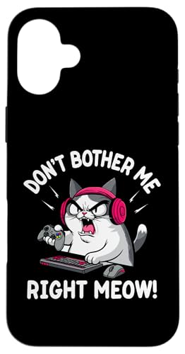 Don't Bother Me Right Meow Funny Cat �Q�[�}�[ �Q�[���p�L �X�}�z�P�[�X iPhone 16 Plus �p
