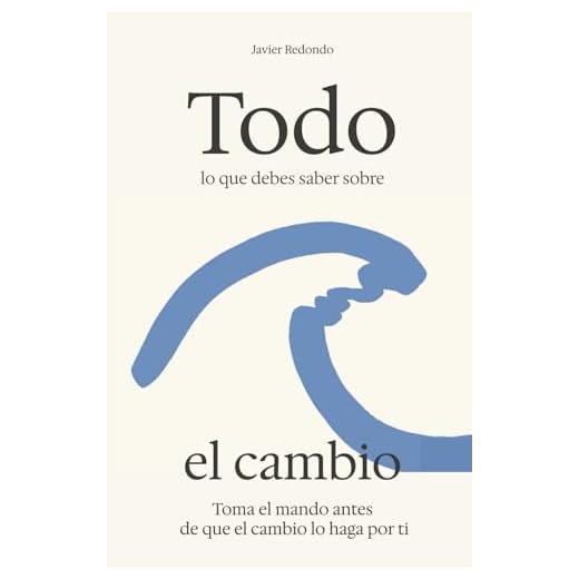 Todo lo que debes saber sobre el cambio: Decide tú el rumbo, siéntete cómodo en la incertidumbre, y no te pierdas por el camino