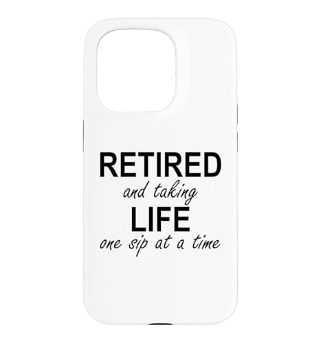 Im Retired and Taking Life One Sip at a Time Retirement Wine �X�}�z�P�[�X iPhone 15 Pro �p