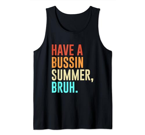Have A Bussin Summer Bruh Lustiger Lehrer-Sommer Tank Top