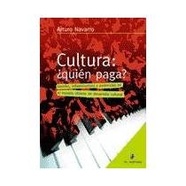 Paperback cultura: ?quien paga? gestion, infraestructura y audiencias en el modelo chileno de desarrollo cultural [Spanish] Book