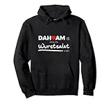 Dahoam wos Wurstsalat gibt | Schriftzug bayrische Küche Pullover Hoodie
