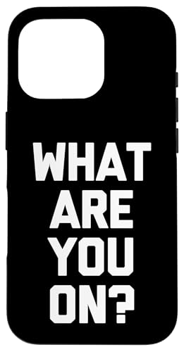 What Are You On? - �ʔ������t�Ŕ���ȃ��[���A�m�x���e�B�B �X�}�z�P�[�X iPhone 16 Pro �p