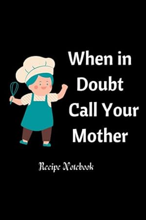 When In Doubt Call Your Mother Recipe Notebook A Nice Gift 読書メーター