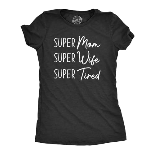 FKXCNHAA Womens Super Mom Super Wife Super Tired Tshirt Funny Mothers Day Parenting Tee Blacks