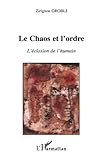  Le chaos et l\'ordre: L\'éclosion de l\'humain