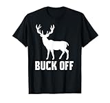 Buck Off Hunting Shirt Funny Deer Tshirt Gift Big Buck Tee T-Shirt