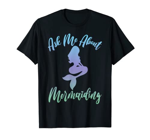 Home 7 Ask Me About Mermaiding Mermaid Themed Swimming Costume T-Shirt