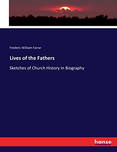 Lives of the Fathers: Sketches of Church History in Biography