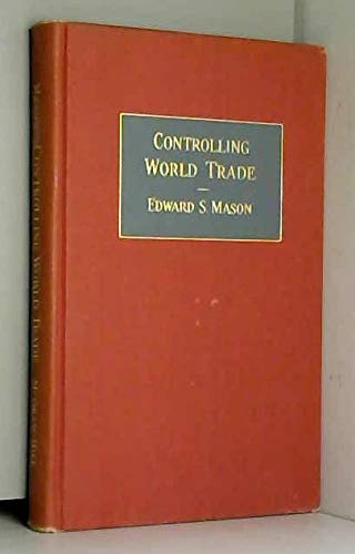 Controlling world trade;: Cartels and commodity agreements, (World ...