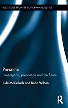 Hardcover Pre-crime: Pre-emption, precaution and the future Book