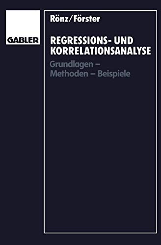Regressions- und Korrelationsanalyse (German Edition): Grundlagen ― Methoden ― Beispiele