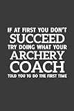 if at first you don't succeed try doing what your archery coach told you to do the first time: 6 x 9 notebook/journal, 120 pages