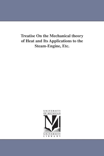 Treatise on the mechanical theory of heat and its applications to the steamengine, etc.