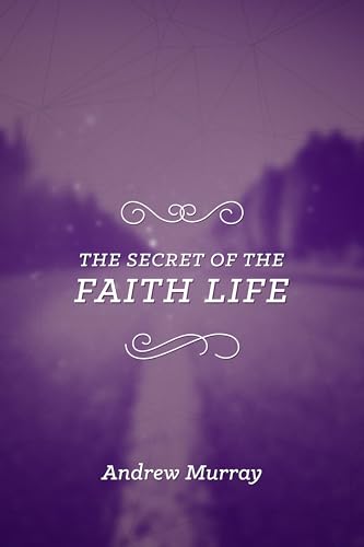 The Secret of the Faith Life