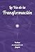 La V&Atilde;&shy;a de la Transformaci&Atilde;&sup3;n (La V&Atilde;&shy;a de la Maestr&Atilde;&shy;a) (Spanish Edition)