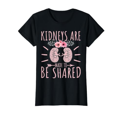 Kidney Donor Kidneys are Made to Be Shared Kidney Awareness T-Shirt, Women, Black, Large