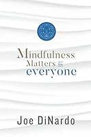 Mindfulness Matters: for everyone 0578529971 Book Cover