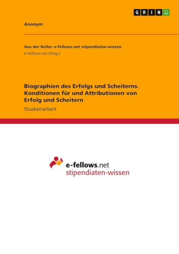 Biographien des Erfolgs und Scheiterns. Konditionen für und Attributionen von Erfolg und Scheitern (German Edition)