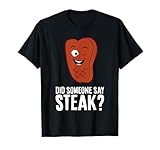 Did Someone Say Steak Funny Steak Lover T-Shirt