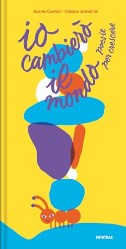 Io cambierò il mondo. Poesie per crescere. Ediz. a colori