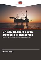 BP plc, Rapport sur la stratégie d'entreprise (French Edition) 6208926475 Book Cover