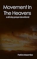 Movement In The Heavens: 60 Day Prayer Devotional 1519163428 Book Cover