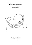 Mes Réflexions.: Le messager (French Edition)