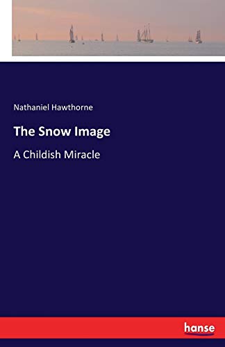 The Snow Image: A Childish Miracle 374337059X Book Cover