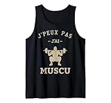 Idée Cadeau Drôle Musculation Gym J'Peux Pas J'Ai Muscu Débardeur,...