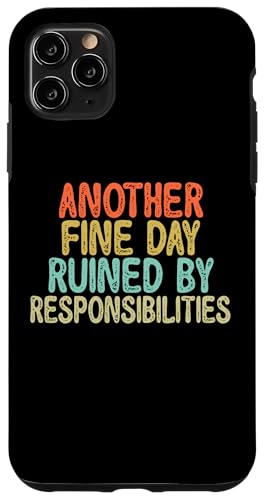 Vintage Funny Another fine day ruined by responsibilities �X�}�z�P�[�X iPhone 11 Pro Max �p