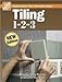 Tiling 1-2-3 - Floors, Walls, Countertops, Fireplaces, Decorating Ideas, Custom Design