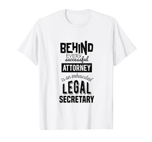 Legal Secretary Behind Successful Attorney Quote T-Shirt