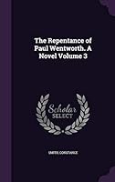 The Repentance of Paul Wentworth. A Novel Volume 3 1354450558 Book Cover