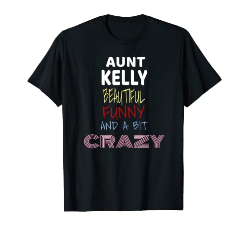 Aunt Kelly Beautiful Funny Crazy Camiseta