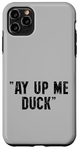 Ay Up Me Duck �u���e�B�b�V���~�b�h�����Y ���[�N�V���[ �X�}�z�P�[�X iPhone 11 Pro Max �p