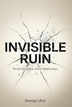 Invisible Ruin: Small Decisions. Silent Destruction.