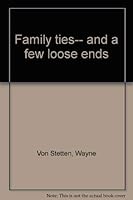 Family Ties... and a Few Loose Ends 1880976196 Book Cover