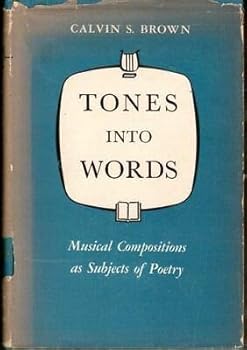 Hardcover Calvin Brown 1st edit/1 print Tones Into Words Musical Compositions as Subjects of Poetry 1953 [Hardcover] Brown, Calvin [Hardcover] Brown, Calvin Book